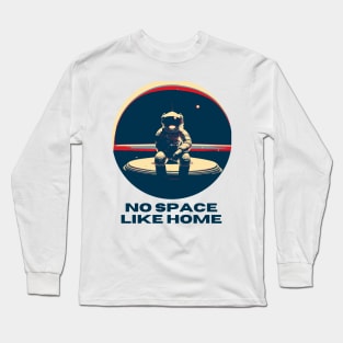 No Space Like Home Lonely Astronaut Long Sleeve T-Shirt